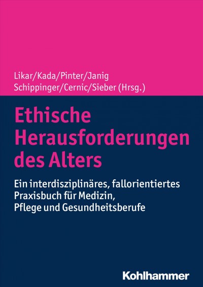 Ethische Herausforderungen des Alters: Ein interdisziplinares, fallorientiertes Praxisbuch fur Medizin, Pflege und Gesundheitsberufe
