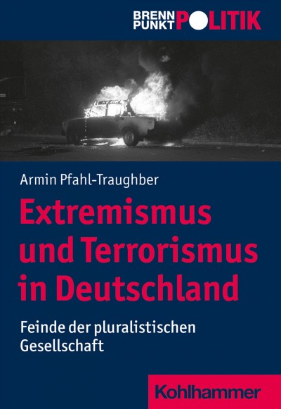 Extremismus und Terrorismus in Deutschland: Feinde der pluralistischen Gesellschaft