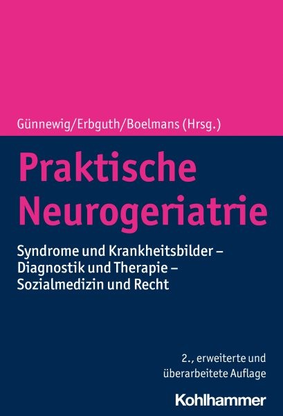 Praktische Neurogeriatrie: Syndrome und Krankheitsbilder - Diagnostik und Therapie - Sozialmedizin und Recht