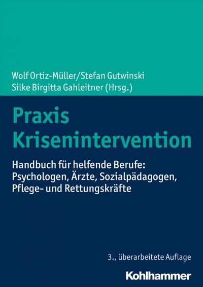 Praxis Krisenintervention: Handbuch fur helfende Berufe: Psychologen, Arzte, Sozialpadagogen, Pflege- und Rettungskrafte