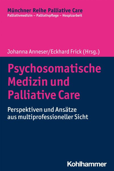 Psychosomatische Medizin und Palliative Care: Perspektiven und Ansatze aus multiprofessioneller Sicht