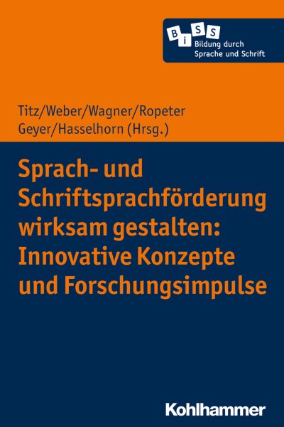 Sprach- und SchriftsprachfÃ¶rderung wirksam gestalten: Innovative Konzepte und Forschungsimpulse