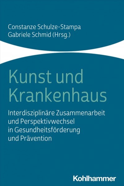 Kunst und Krankenhaus: Interdisziplinare Zusammenarbeit und Perspektivwechsel in Gesundheitsforderung und Pravention