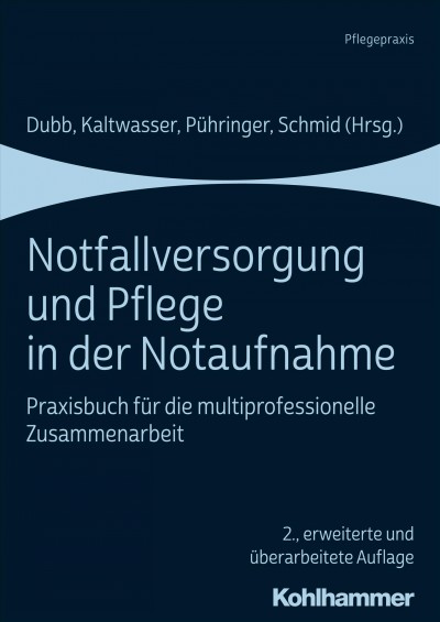 Notfallversorgung und Pflege in der Notaufnahme: Praxisbuch fur die multiprofessionelle Zusammenarbeit