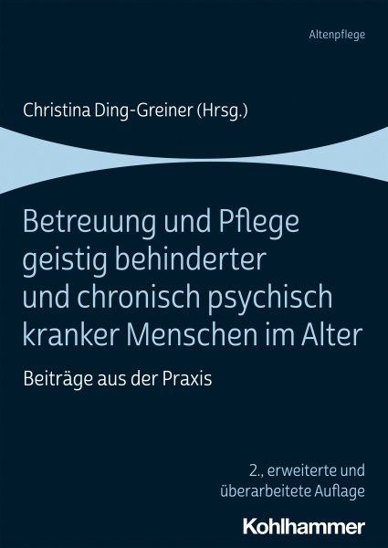 Betreuung und Pflege geistig behinderter und chronisch psychisch kranker Menschen im Alter: Beitrage aus der Praxis