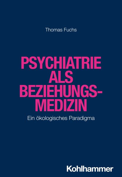 Psychiatrie als Beziehungsmedizin: Ein okologisches Paradigma
