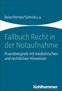 Fallbuch Recht in Der Notaufnahme: Praxisbeispiele Mit Medizinischen Und Rechtlichen Hinweisen