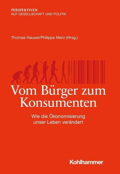 Vom BÃ¼rger zum Konsumenten: Wie die Okonomisierung unser Leben verandert