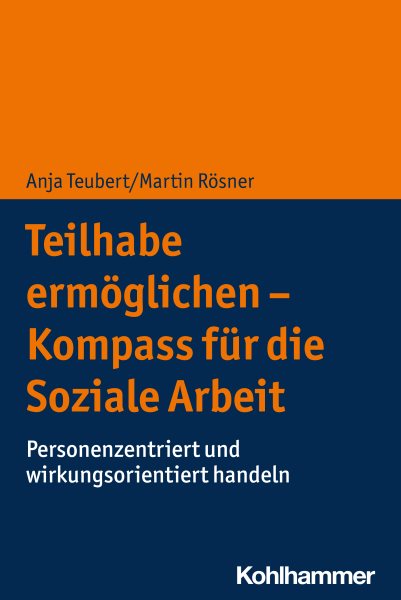 Teilhabe ermÃ¶glichen - Kompass fÃ¼r die Soziale Arbeit: Personenzentriert und wirkungsorientiert handeln
