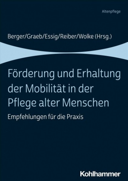 FÃ¶rderung und Erhaltung der MobilitÃ¤t in der Pflege alter Menschen: Empfehlungen fur die Praxis