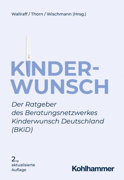 Kinderwunsch: Der Ratgeber des Beratungsnetzwerkes Kinderwunsch Deutschland (BKiD)