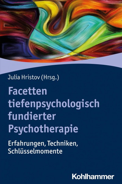 Facetten tiefenpsychologisch fundierter Psychotherapie: Erfahrungen, Techniken, Schlusselmomente