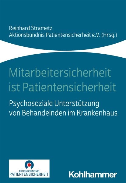 Mitarbeitersicherheit ist Patientensicherheit: Psychosoziale Unterstutzung von Behandelnden im Krankenhaus