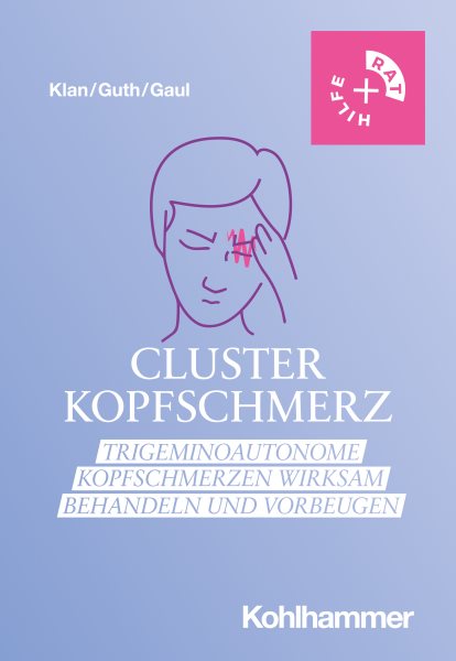 Clusterkopfschmerz: Trigeminoautonome Kopfschmerzen wirksam behandeln und vorbeugen