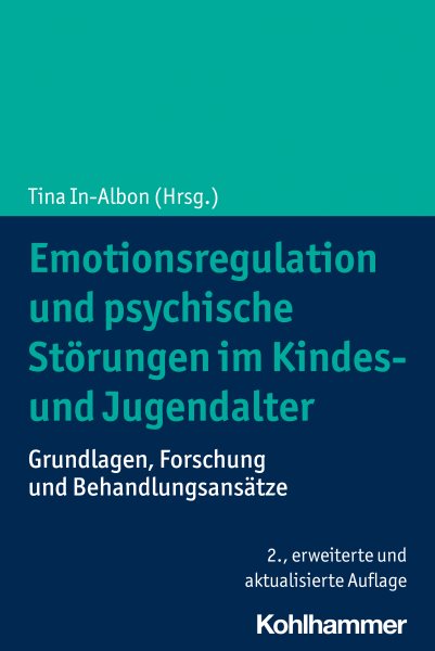 Emotionsregulation und psychische StÃ¶rungen im Kindes- und Jugendalter: Grundlagen, Forschung und Behandlungsansatze