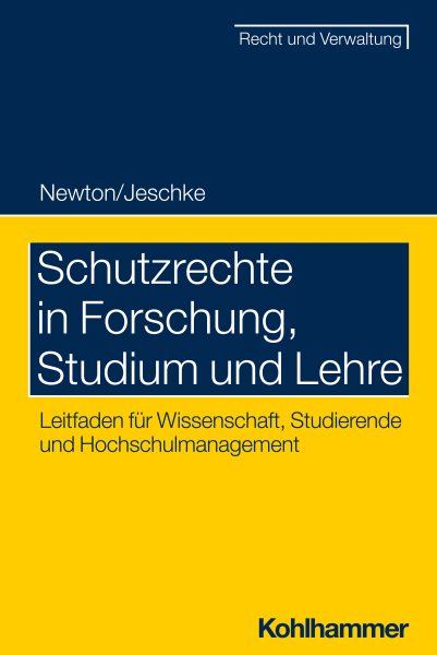 Schutzrechte in Forschung, Studium und Lehre: Leitfaden fur Wissenschaft, Studierende und Hochschulmanagement