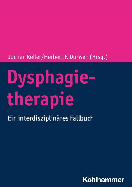 Dysphagietherapie: Ein interdisziplinares Fallbuch