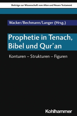 Prophetie in Tenach, Bibel Und Qur'an: Konturen - Strukturen - Figuren