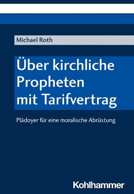 Uber Kirchliche Propheten Mit Tarifvertrag: Pladoyer Fur Eine Moralische Abrustung