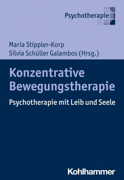 Konzentrative Bewegungstherapie: Psychotherapie mit Leib und Seele