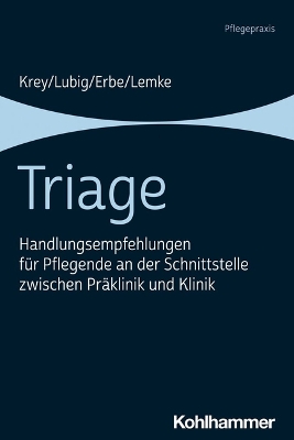 Triage: Handlungsempfehlungen Fur Pflegende an Der Schnittstelle Zwischen Praklinik  Und Klinik