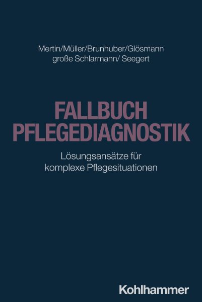 Fallbuch Pflegediagnostik: Losungsansatze fur komplexe Pflegesituationen
