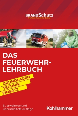 Das Feuerwehr-Lehrbuch: Grundlagen - Technik - Einsatz 8th ed.
