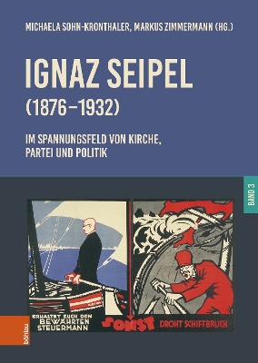 Ignaz Seipel (18761932). Im Spannungsfeld von Kirche, Partei und Politik: Band 3