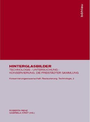 Hinterglasbilder: Technologie - Untersuchung - Konservierung. Die Freistdter Sammlung Reprint 2016 ed.
