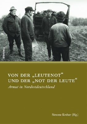 Von der »Leutenot« und der »Not der Leute«: Armut in Nordostdeutschland Aufl. ed.