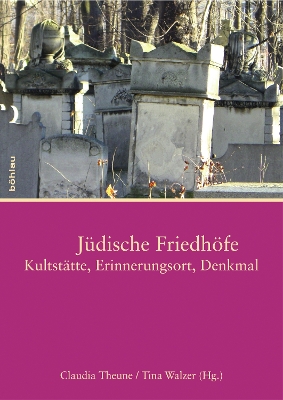 Jüdische Friedhöfe: Kultstätte, Erinnerungsort, Denkmal Aufl. ed.