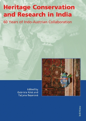 Heritage Conservation and Research in India: 60 Years of Indo-Austrian Collaboration Aufl. ed.