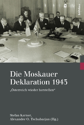 Die Moskauer Deklaration 1943: Österreich wieder herstellen Aufl. ed.