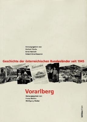 Vorarlberg: Geschichte der österreichischen Bundesländer seit 1945. Zwischen Fußach und  Flint, Alemannentum und Weltoffenheit