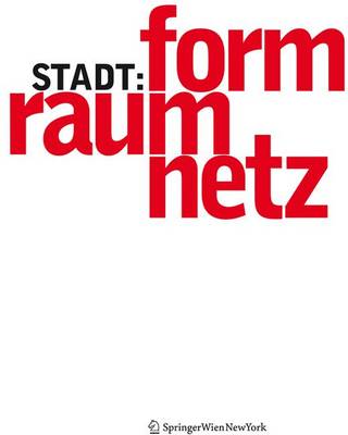 Stadt = Form Raum Netz / City = Form Space Net - the Theory Book: 10. Architecture Biennale Venice 2006, 10. Mostra Internazionale Di  Architettura, Partecipazioni Nazionali