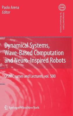 Dynamical Systems, Wave-Based Computation and Neuro-Inspired Robots IX, 255 pp.; 126 illus.