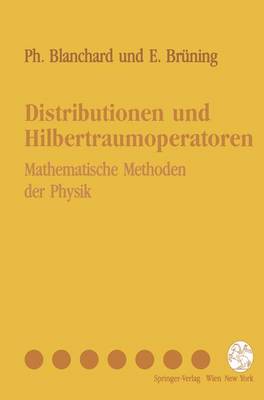 Distributionen und Hilbertraumoperatoren: Mathematische Methoden der Physik