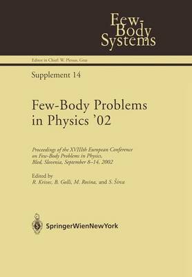 Few-Body Problems in Physics '02: Proceedings of the XVIIIth European Conference on Few-Body Problems in Physics, Bled, Slovenia, September 8-14, 2002