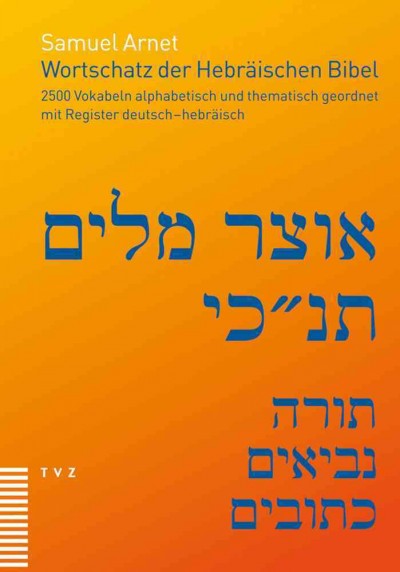 Wortschatz Der Hebraischen Bibel: 2500 Vokabeln Alphabetisch Und Thematisch Geordnet, Mit Register  Deutsch-Hebraisch 4th ed.