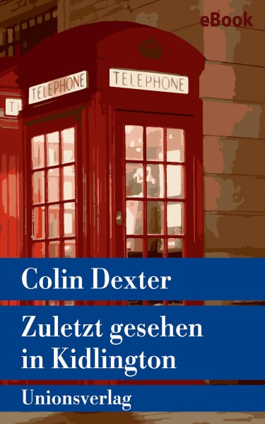 Zuletzt gesehen in Kidlington: Kriminalroman. Ein Fall fur Inspector Morse 2