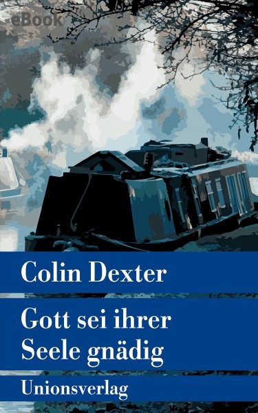 Gott sei ihrer Seele gnÃ¤dig: Kriminalroman. Ein Fall fur Inspector Morse 8