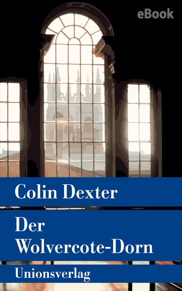 Der Wolvercote-Dorn: Kriminalroman. Ein Fall fur Inspector Morse 9