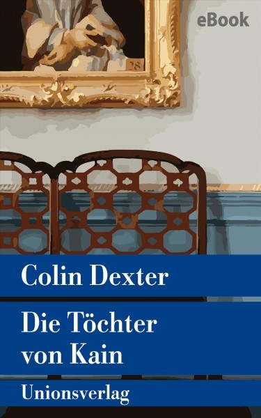 Die TÃ¶chter von Kain: Kriminalroman. Ein Fall fur Inspector Morse 11
