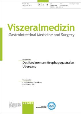 Das Karzinom am ösophagogastralen Übergang: Themenheft: Viszeralmedizin 2012, Band 28, No. 2