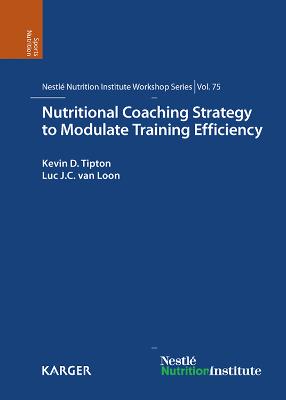 Nutritional Coaching Strategy to Modulate Training Efficiency: 75th Nestle Nutrition Institute Workshop, Mallorca, December 2011. 