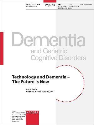 Technology and Dementia - The Future Is Now: Special Topic Issue: Dementia and Geriatric Cognitive Disorders 2019, Vol.  47, No. 3