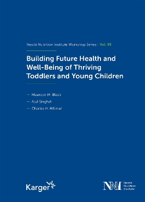 Building Future Health and Well-Being of Thriving Toddlers and Young Children: 95th Nestle Nutrition Institute Workshop, September 2020. 