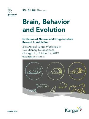 Evolution of Natural and Drug-Sensitive Reward in Addiction: 31st Annual Karger Workshop in Evolutionary Neuroscience, Chicago, IL,  October 2019. Special Topic Issue: Brain, Behavior and Evolution 2020, Vol. 95, No. 5