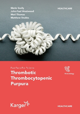 Fast Facts for Patients: Thrombotic Thrombocytopenic Purpura: Prompt Action Saves Lives