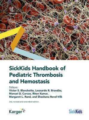SickKids Handbook of Pediatric Thrombosis and Hemostasis: 3rd, revised and extended edition 3rd, revised and extended edition